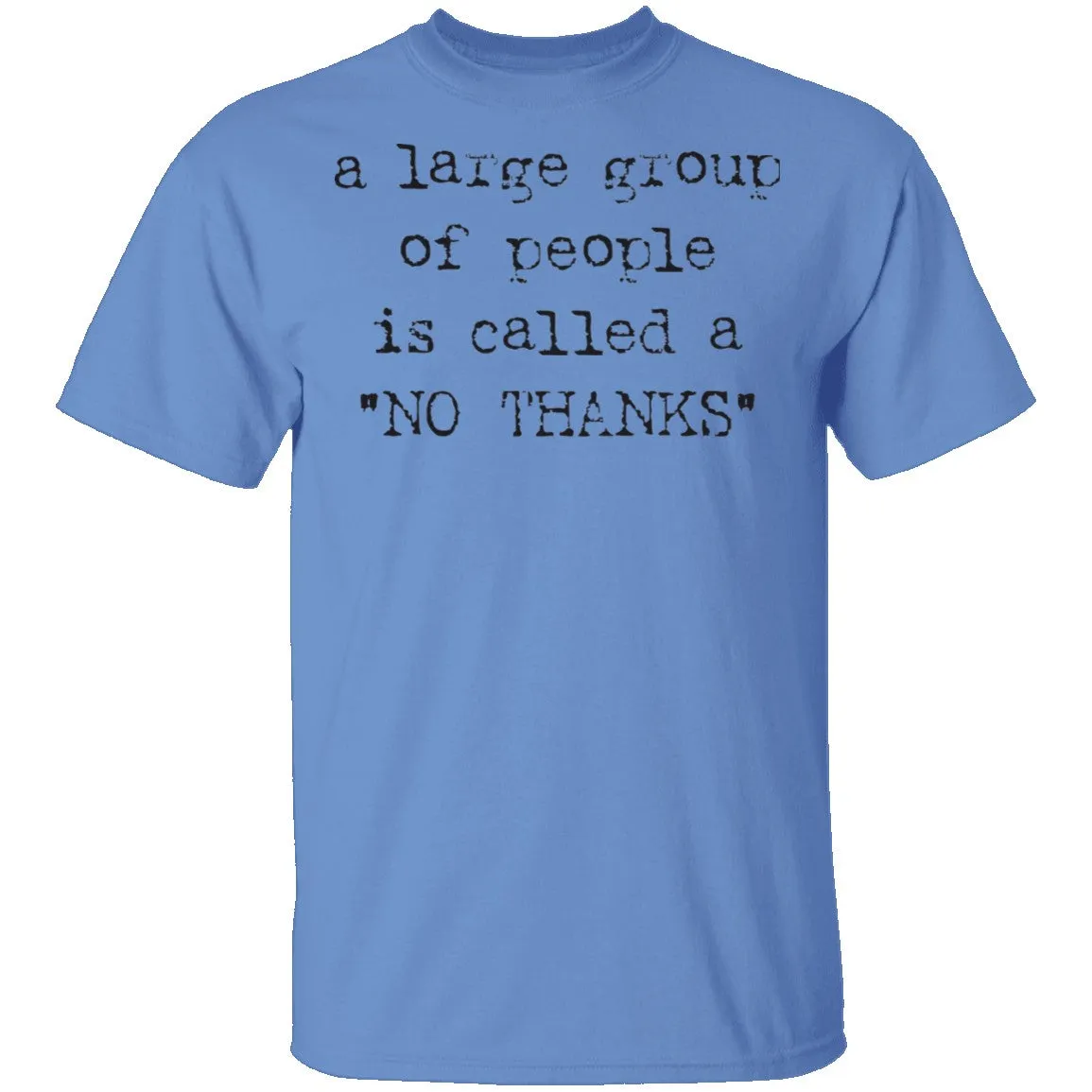 A Large Group of People is Called No Thanks T-Shirt