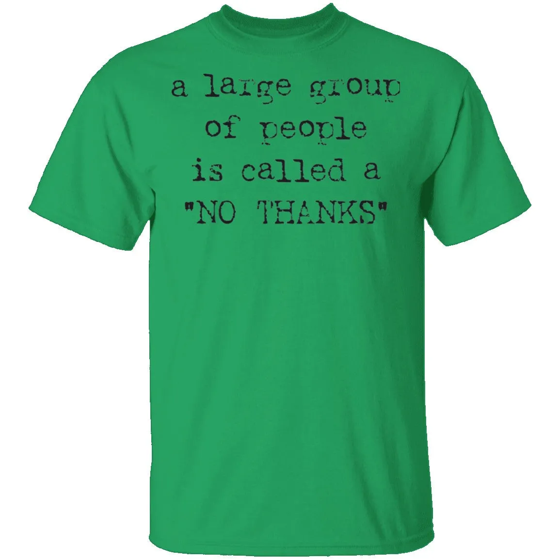 A Large Group of People is Called No Thanks T-Shirt