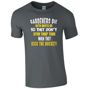 Gardeners Die With Their Boots On, Gardening Humour T-shirt